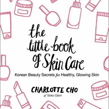 Summary of “The Little of Skincare” by Charlotte Cho