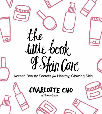 Summary of “The Little Book of Skincare” by Charlotte Cho